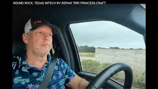 ROUND ROCK, TEXAS INTECH RV REPAIR TRIP, PRINCESS CRAFT