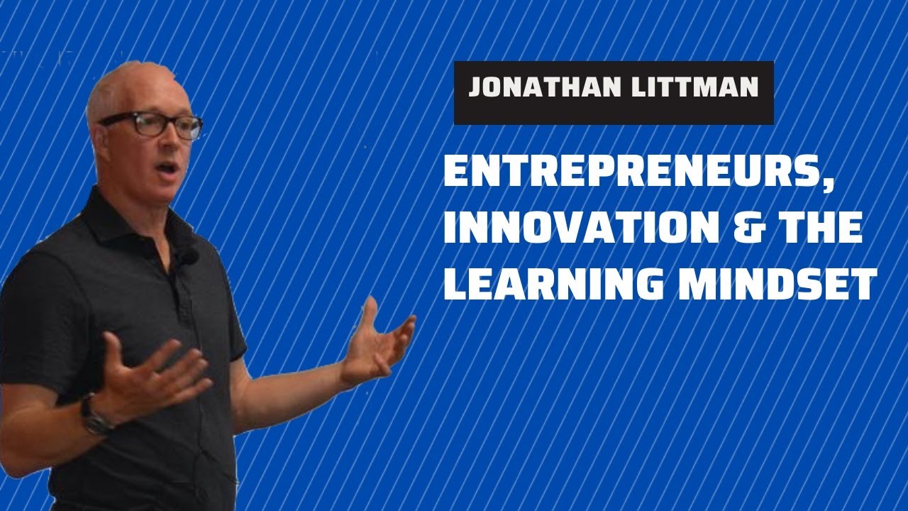 Entrepreneurs, Innovation & Learning Mindset | Best-Selling Author, Jonathan Littman