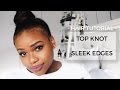Top Knot and Sleek Edges Tutorial | South African Beauty Blogger