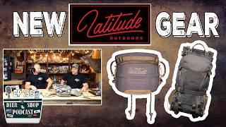 New Latitude Gear | Saddle & Praxis Pack | Hatred For AI | The Deer Shop Podcast | Episode 156