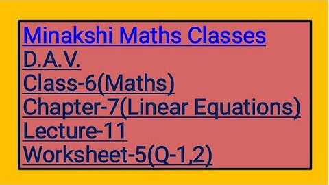 DAV Class-6 Chapter-7(Linear Equations) Lecture-11 Worksheet-5 (Q-1 2)