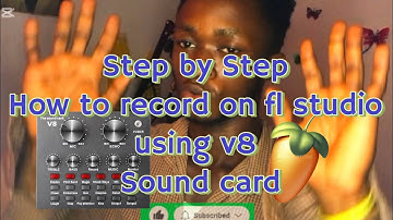 Step by Step how to Record vocals on fl studio using the sound card V8