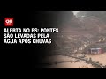 Alerta no RS: Pontes são levadas pela água após chuvas | CNN ARENA