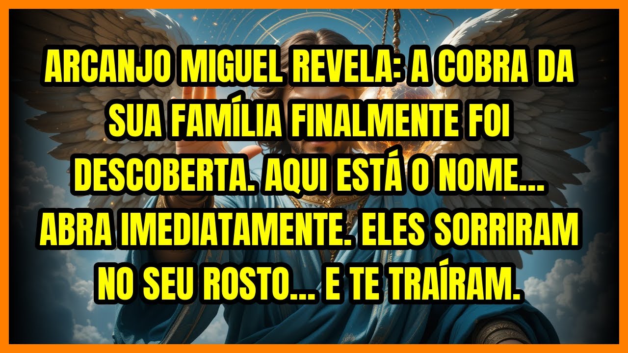 ARCANJO MIGUEL REVELA: A COBRA DA SUA FAMÍLIA FINALMENTE FOI DESCOBERTA. AQUI ESTÁ O NOME... ABRA...
