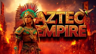 The Aztec Empire Rise | Beliefs and Sacrifice | Ancient Mexico’s Most Powerful Civilization