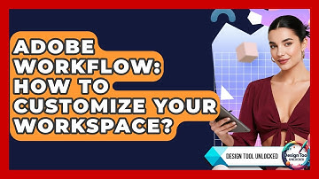 Adobe Workflow: How To Customize Your Workspace? - Design Tool Unlocked