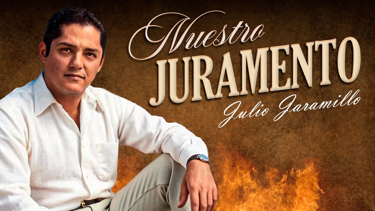 Nuestro Juramento - Julio Jaramillo