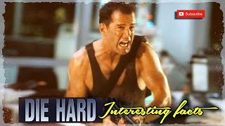 DIE HARD / INTERESTING FACTS!!