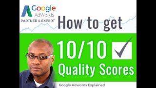 How To Get 10/10 Keyword Quality Scores in Google AdWords