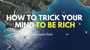 Abraham Hicks - DO THIS to Trick Your Brain To Become Abundant!