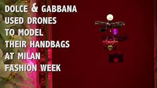 Drones Replace Models at Dolce & Gabbana's Fashion Show | Ludicrous Gadgets