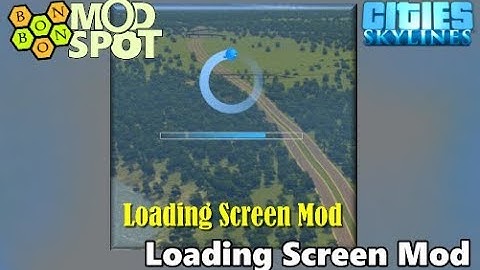 Cities Skylines - Mod Spot - 04 - Loading Screen Mod