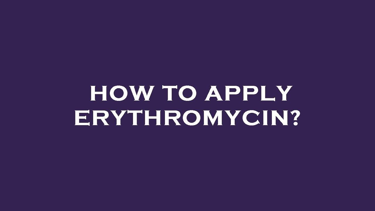 How To Apply Erythromycin YouTube How To Apply Erythromycin YouTube