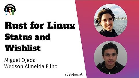 Rust for Linux by Miguel Ojeda and Wedson Almeida Filho - Rust Linz, March 2022