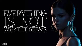 #selenagomez #everythingisnotwhatitseems #lyric