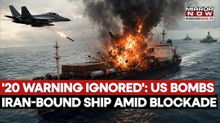 US Fires Hellfire Missile At Iran-Bound Cargo Ship Amid Naval Blockade, Says '20+ WARNING IGNORED'