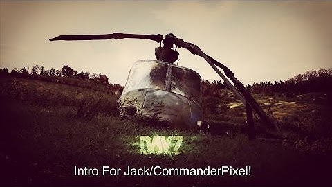 DayZ Intro | For Jack/CommanderPixel! | Free Download 1080p |