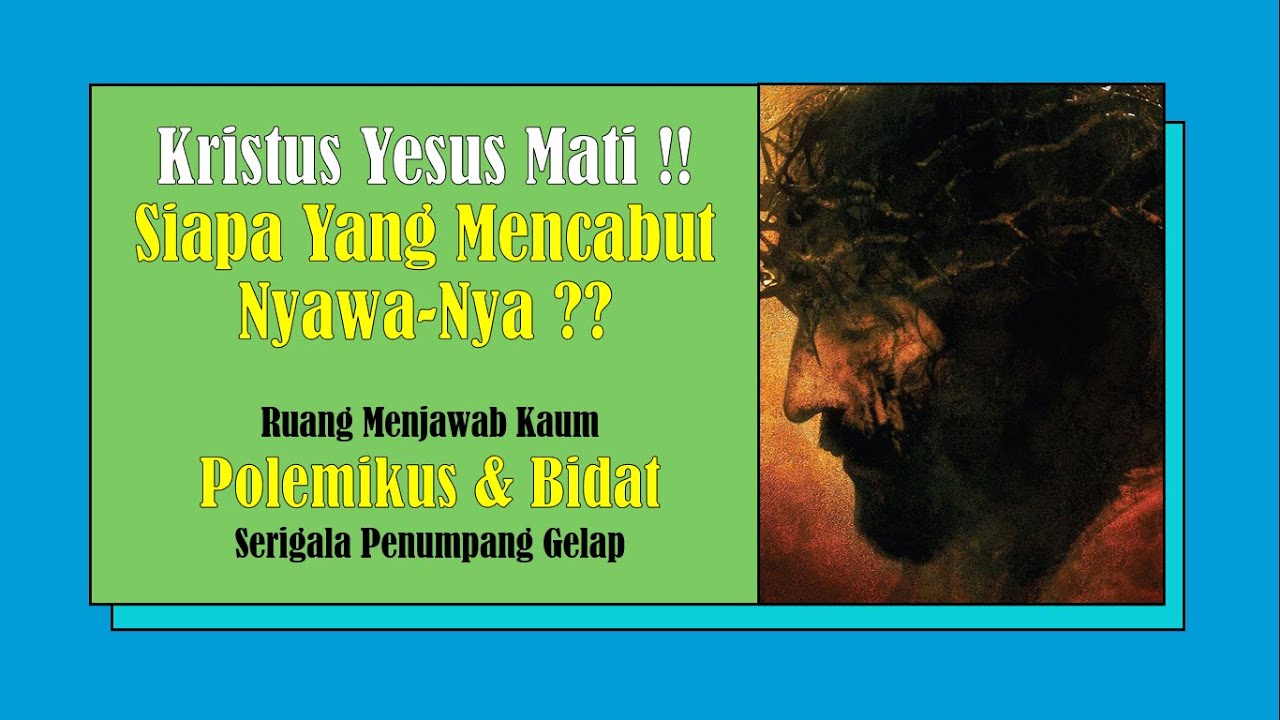 Tuhan Yesus Mati, Siapa Yang Cabut NyawaNya ?? - YouTube