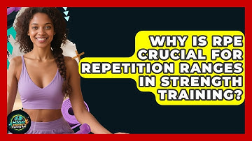 Why Is RPE Crucial For Repetition Ranges In Strength Training? - High Energy Training Hub