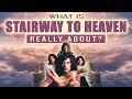 What "Stairway to Heaven" by Led Zeppelin is Really About