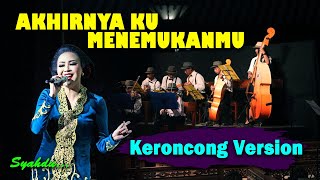 Video thumbnail of "AKHIRNYA KU MENEMUKANMU - Naff II Keroncong Version Cover"