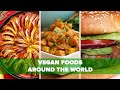 Vegan Foods Around The World