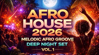  Afro House 2026  Melodic Afro Groove  Deep Night Set Vol 1