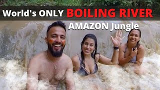 The ONLY Boiling River in the WORLD | Indian in Amazon Jungle