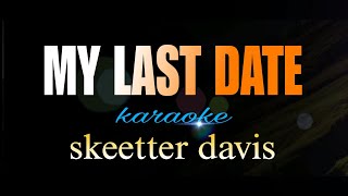 MY LAST DATE skeeter davis karaoke