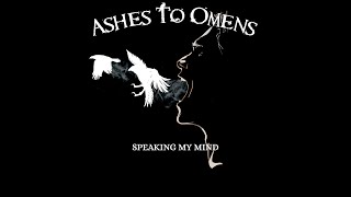 Ashes to Omens - Speaking My Mind (Official Single Release)