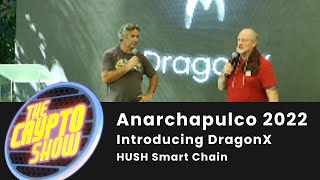 Anarchapulco 2022 Manure0 HSCs (Hush Smart Chain) & DragonX