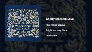 Watch Wailin Jennys Cherry Blossom Love video