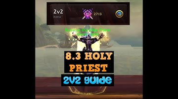 8.3 HOLY PRIEST guide 2v2 arena BFA