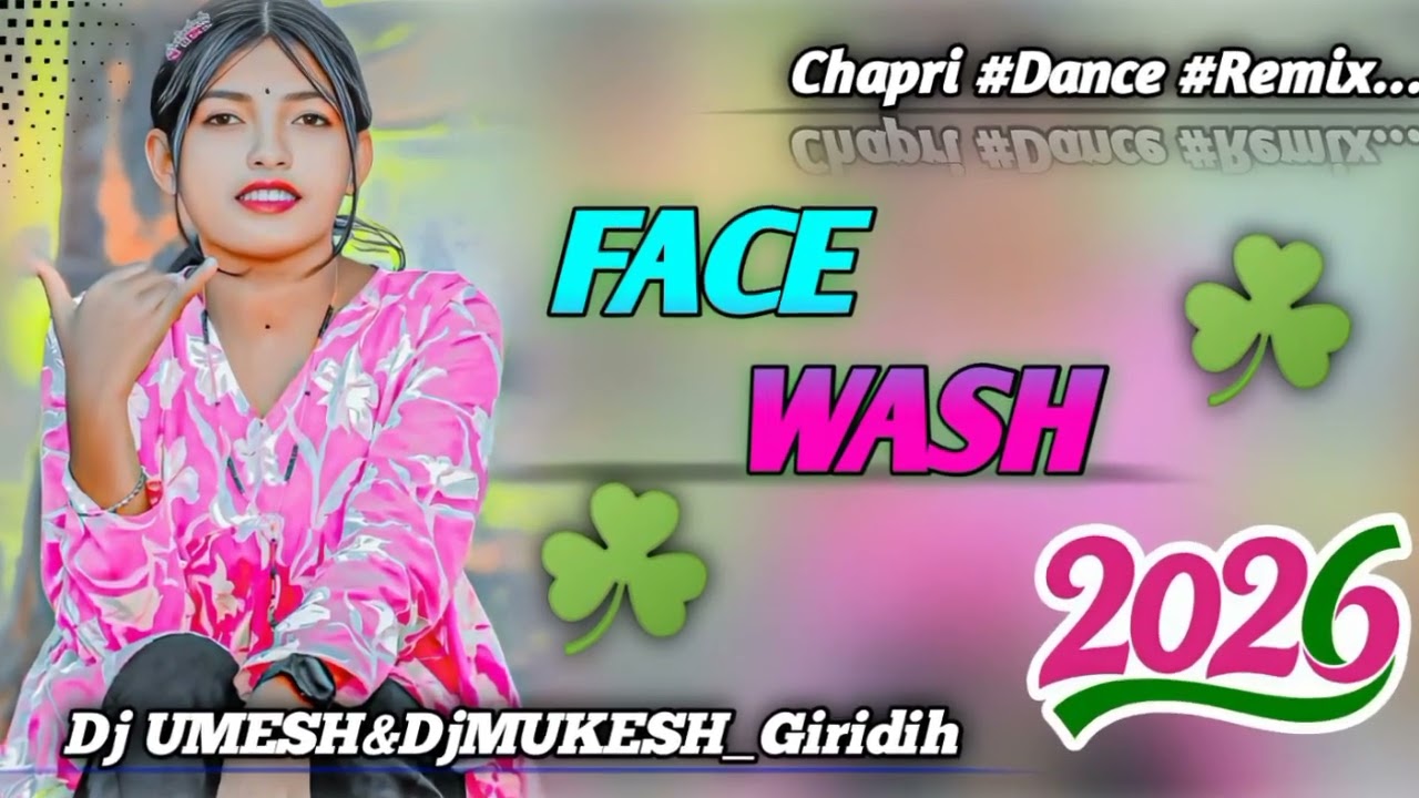 ☘️FACE_WASH☘️ New Nagpuri Dj Remix Song 2026🌿 New Nagpuri Dj Song 2026(Dj UNM Giridih)🌿