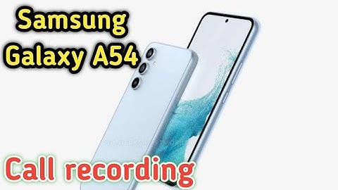 Automatic call recording in Samsung Galaxy A54 , call recording setting in Samsung Galaxy A54