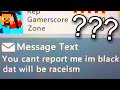 r/NoContextXboxMessages - "IF YOU REPORT ME YOU'RE R*CIST"