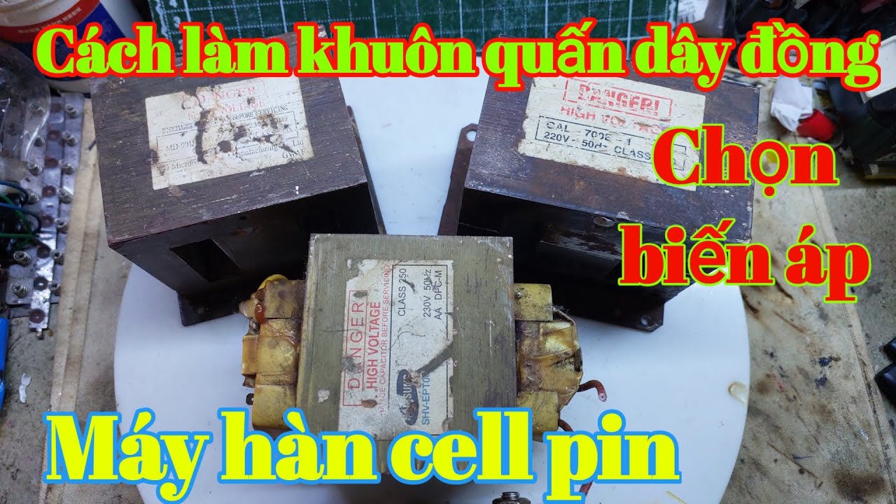 Độ chế máy hàn cell pin và cách chọn biến áp, quấn lại cuộn sơ cấp ngon nhất