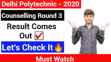 Delhi Polytechnic 2020 ; Counselling Round 3 Result Comes Out Let