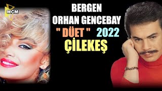 Bergen & Orhan Gencebay - Çilekeş (Düet) 2022