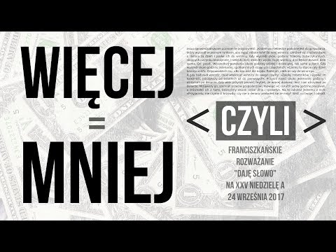 Więcej czyli mniej - Daję Słowo XXV niedziela A - 24 IX 2017