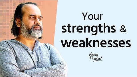Your strengths and weaknesses || Acharya Prashant (2020)