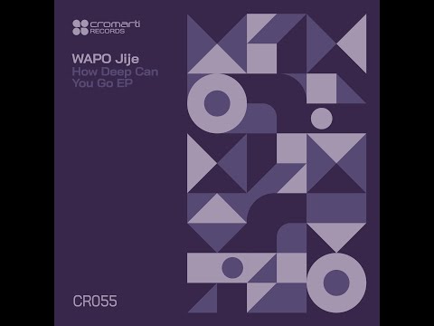 WAPO Jije - How Deep Can You Go