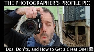 The Photographer’s Profile Pic – Dos, Don’ts, and How to Get a Great One!