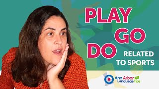 Ann Arbor Language Tips #46: PLAY, GO, DO