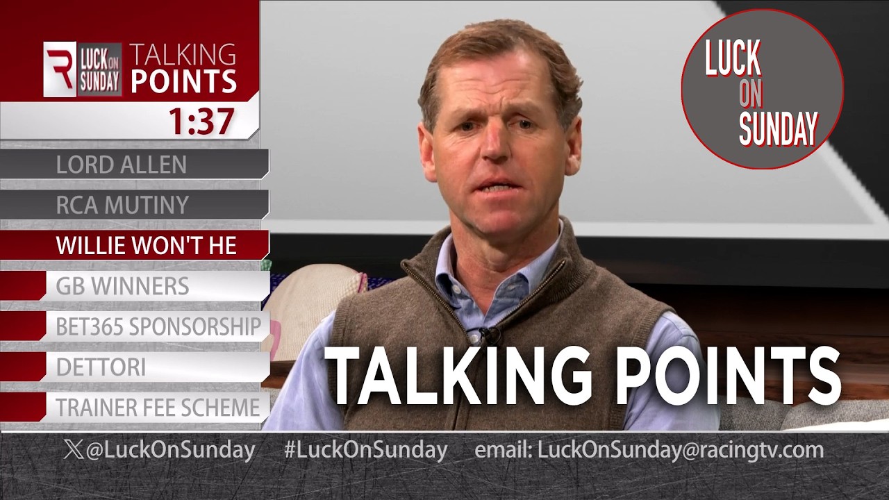 Talking Points: Willie or won't he?, bookmaker sponsorship & Lord Allen | Luck On Sunday