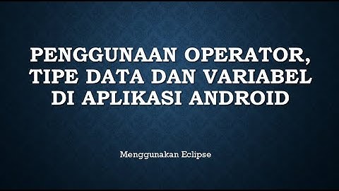 Menggunakan Operator di Eclipse | Penggunaan Operator Dasar pada Aplikasi Android