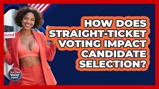 How Does Straight-ticket Voting Impact Candidate Selection? - First Time Voter Expert