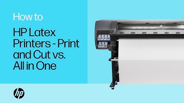Overview of HP Latex Print and Cut vs All-in -One Printers | HP Latex | HP Support