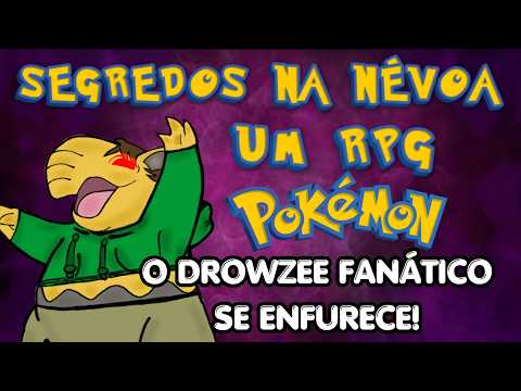 O DROWZEE FANÁTICO SE ENFURECE ! - POKÉMON SEGREDOS NA NÉVOA