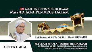 Pengajian Rutin Subuh Jum'at Bersama Al Ustadz H. Ilham Humaidi - 15 September 2023